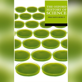 The Oxford History of Science by Iwan Rhys Morus